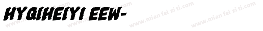 HYQiHeiY1 EEW字体转换